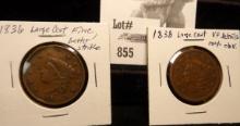 1836 Large cent Fine, better Strike & 1838 Cent VF details, rough obverse.