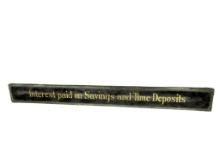 Antique Reverse Painted on Glass "Interest Paid on Savings and Time Deposits" Bank Sign